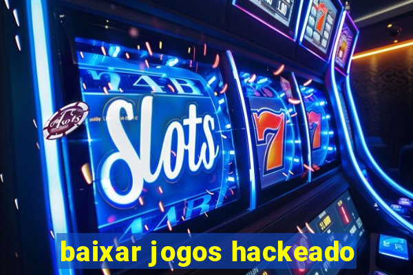 baixar jogos hackeado